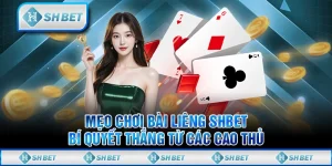 Mẹo Chơi Bài Liêng SHBET - Bí Quyết Thắng Từ Các Cao Thủ