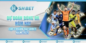 Dự Đoán Bóng Đá Hôm Nay Cực Chuẩn Tại SHBET Năm 2025